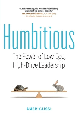 Humbitious: The Power of Low-Ego, High-Drive Leadership by Kaissi, Amer