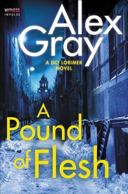 A Pound of Flesh: A DCI Lorimer Novel by Gray, Alex