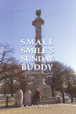 Small Smile's Sunday Buddy: And Other South Brooklyn Tales by McNally, J. a.