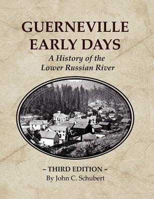 Guerneville Early Days: A History of the Lower Russian River Paperback Schuler Books