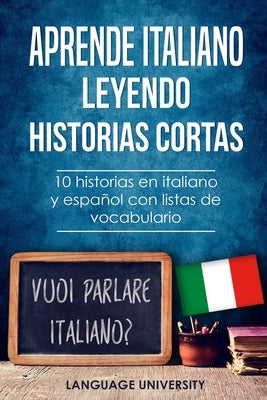 Aprende italiano leyendo historias cortas: 10 historias en italiano y español con listas de vocabulario by Mendel, Charles