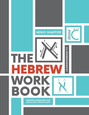 The Hebrew Workbook: Writing Exercises for Block and Cursive Script: Writing Exercises for by Shaffier, Miiko