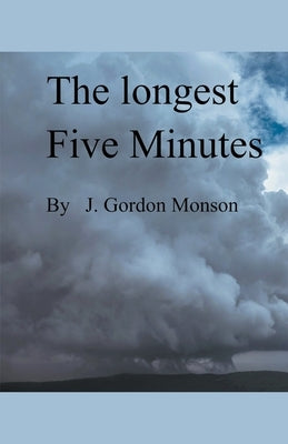 The Longest Five Minutes Paperback J. Gordon Monson