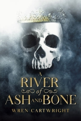 A River of Ash and Bone Paperback Wren Cartwright