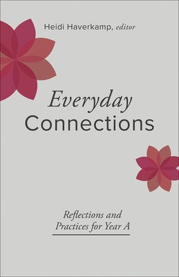 Everyday Connections: Reflections and Practices for Year a Paperback Westminster John Knox Press