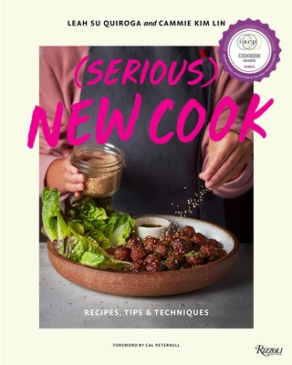 (Serious) New Cook: Recipes, Tips, and Techniques by Quiroga, Leah Su