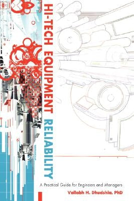 Hi-Tech Equipment Reliability: A Practical Guide for Engineers and Managers by Dhudshia, Vallabh H.