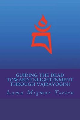 Guiding the Dead Toward Enlightenment Through Vajrayogini Paperback Createspace Independent Publishing Platform
