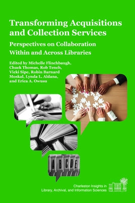 Transforming Acquisitions and Collection Services: Perspectives on Collaboration Within and Across Libraries Paperback Purdue University Press