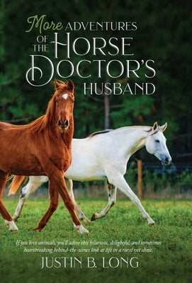 More Adventures of the Horse Doctor's Husband by Long, Justin B.