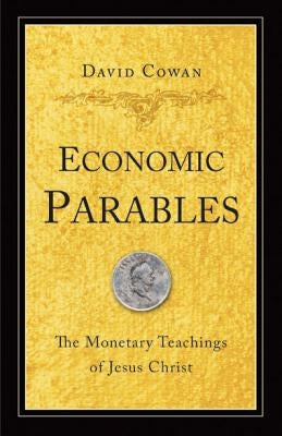 Economic Parables: The Monetary Teachings of Jesus Christ Paperback IVP Books