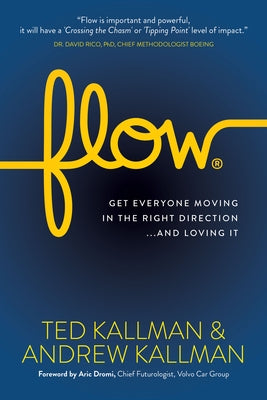 Flow: Get Everyone Moving in the Right Direction...and Loving It Paperback Morgan James Publishing