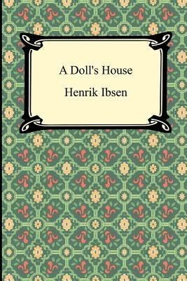 A Doll's House by Ibsen, Henrik