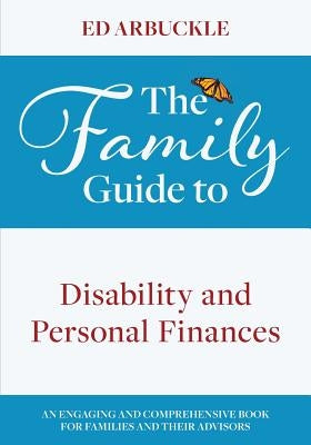 The Family Guide to Disability and Personal Finances by Arbuckle, Ed