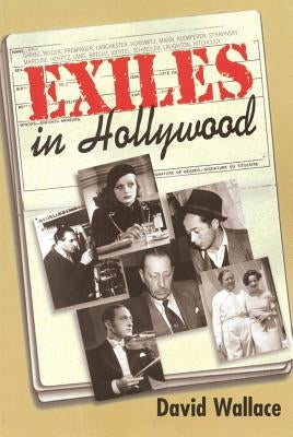 Exiles in Hollywood by Wallace, Col David
