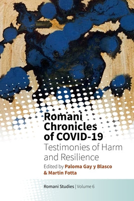 Romani Chronicles of Covid-19: Testimonies of Harm and Resilience Paperback Berghahn Books