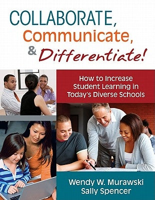 Collaborate, Communicate, & Differentiate!: How to Increase Student Learning in Today's Diverse Schools Paperback Corwin Publishers