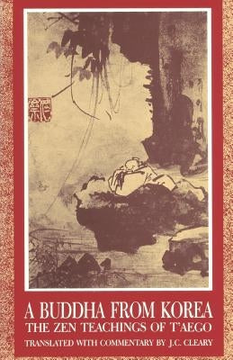 A Buddha from Korea: The Zen Teachings of T'Aego by Cleary, J. C.