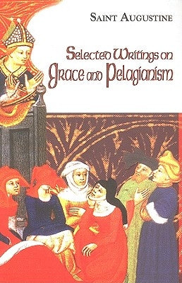 Selected Writings on Grace and Pelagianism Paperback New City Press