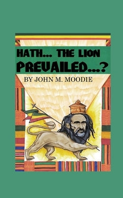 Hath... The Lion Prevailed...? by Moodie, John