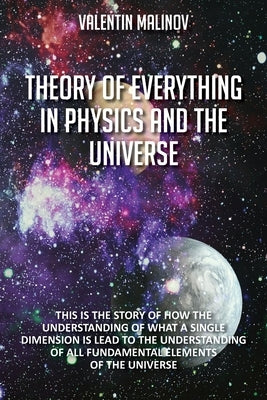 Theory of Everything in Physics and the Universe: Second Edition by Malinov, Valentin