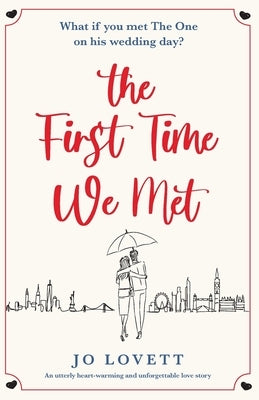 The First Time We Met: An utterly heart-warming and unforgettable love story by Lovett, Jo