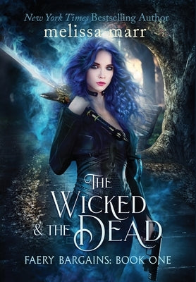 The Wicked & The Dead by Marr, Melissa