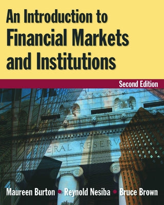 An Introduction to Financial Markets and Institutions by Burton, Maureen