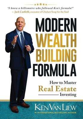 Modern Wealth Building Formula: How to Master Real Estate Investing by Van Liew, Ken