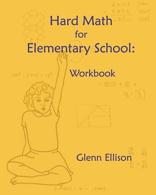 Hard Math for Elementary School: Workbook Paperback Createspace Independent Publishing Platform