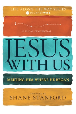 Jesus with Us: Meeting Him Where He Began Paperback Whitaker House