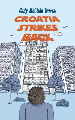 Croatia Strikes Back: The Unnecessary Sequel Paperback Createspace Independent Publishing Platform