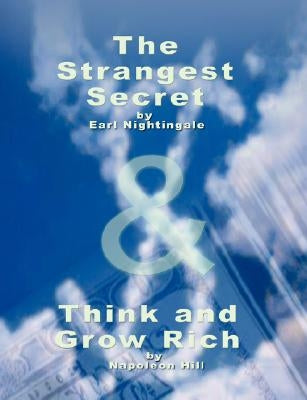 The Strangest Secret by Earl Nightingale & Think and Grow Rich by Napoleon Hill by Nightingale, Earl