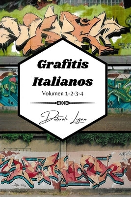 Grafitis Italianos Volumen 1-2-3-4 by Logan, Deborah