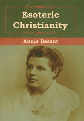 Esoteric Christianity by Besant, Annie