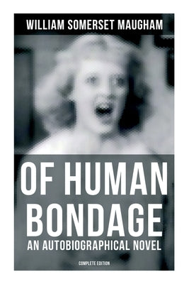 Of Human Bondage (an Autobiographical Novel) - Complete Edition Paperback Musaicum Books