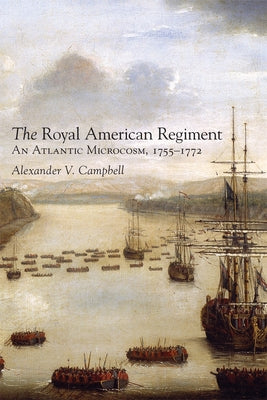 Royal American Regiment: An Atlantic Microcosm, 1755-1772 Paperback University of Oklahoma Press