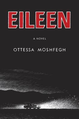 Eileen by Moshfegh, Ottessa