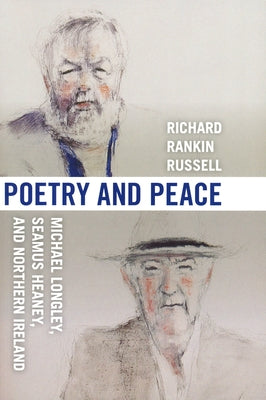 Poetry & Peace: Michael Longley, Seamus Heaney, and Northern Ireland by Russell, Richard Rankin