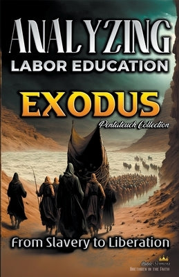 Analyzing the Teaching of Labor in Exodus: From Slavery to Liberation Paperback Seminit Publications