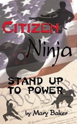 Citizen Ninja: Stand Up to Power Paperback Ronin Publishing (CA)