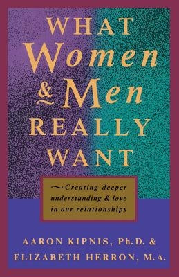 What Women and Men Really Want: Creating Deeper Understanding and Love In Our Relationships by Herron, Elizabeth