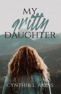 My Gritty Daughter Paperback Trilogy Christian Publishing