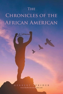 The Chronicles of the African American by Strider, Herbert