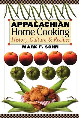 Appalachian Home Cooking: History, Culture, and Recipes Paperback University Press of Kentucky