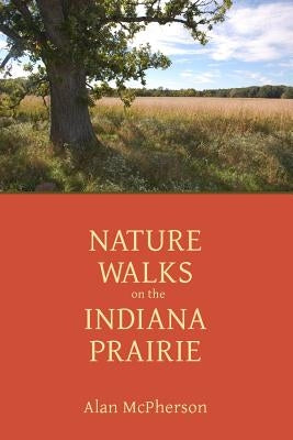 Nature Walks on the Indiana Prairie Paperback Createspace Independent Publishing Platform