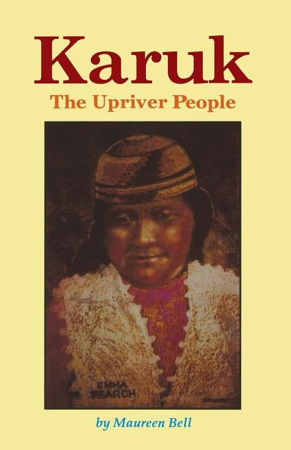Karuk The Upriver People by Bell, Maureen