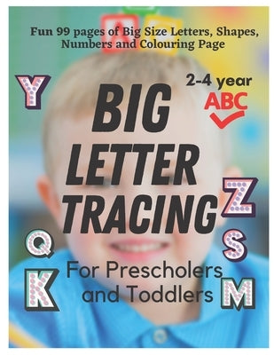 BIG Letter Tracing for Preschoolers and Toddlers ages 2-4: Homeschool Preschool Learning Activities for 3 year olds (Big ABC Books): Fun 99 Pages of T Paperback Independently Published