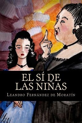 El sí de las niñas by Fernandez de Moratin, Leandro