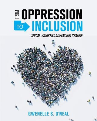 From Oppression to Inclusion: Social Workers Advancing Change Paperback Cognella Academic Publishing
